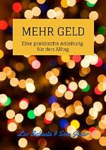 Mehr Geld: Eine praktische Anleitung für den Alltag Cover des Buches Mehr Geld: Eine praktische Anleitung für den Alltag (ISBN: B00SU0AV92)