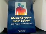 Mein Körper - mein Leben : 1000 Fragen u. Antworten Cover des Buches Mein Körper - mein Leben : 1000 Fragen u. Antworten (ISBN: B004HD3YXQ)