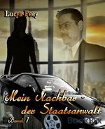 Mein Nachbar - der Staatsanwalt: Band 1 Cover des Buches Mein Nachbar - der Staatsanwalt: Band 1 (ISBN: 9783736842380)