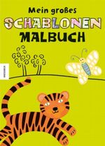 Mein großes Schablonenmalbuch Cover des Buches Mein großes Schablonenmalbuch (ISBN: 9783868736618)