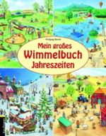 Mein großes Wimmelbuch Jahreszeiten Cover des Buches Mein großes Wimmelbuch Jahreszeiten (ISBN: 9783780628466)