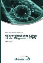 Mein unglaubliches Leben mit der Diagnose KREBS Cover des Buches Mein unglaubliches Leben mit der Diagnose KREBS (ISBN: 9783639617160)