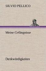 Meine Gefängnisse Cover des Buches Meine Gefängnisse (ISBN: 9783847258896)