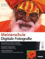 Meisterschule Digitale Fotografie - Kameratechnik wirklich verstehen: Sensoren, Autofokus, Objektive - Meisterhaft fotografieren: HDR, Panorama, ... Licht, Farbe, Rule of Thirds, Schärfentiefe Cover des Buches Meisterschule Digitale Fotografie - Kameratechnik wirklich verstehen: Sensoren, Autofokus, Objektive - Meisterhaft fotografieren: HDR, Panorama, ... Licht, Farbe, Rule of Thirds, Schärfentiefe (ISBN: 9783645600880)