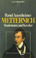 Metternich, Staatsmann und Kavalier. Cover des Buches Metternich, Staatsmann und Kavalier. (ISBN: 9783453550339)