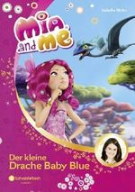 Mia and me. Band 05: Der kleine Drache Baby Blue von Mohn. Isabella (2013) Gebundene Ausgabe Cover des Buches Mia and me. Band 05: Der kleine Drache Baby Blue von Mohn. Isabella (2013) Gebundene Ausgabe (ISBN: B00FNAZ4AI)
