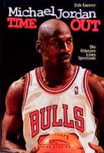 Michael Jordan. Time-out. Die Odyssee eines Sportstars Cover des Buches Michael Jordan. Time-out. Die Odyssee eines Sportstars (ISBN: 9783768810135)