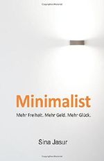 Minimalist: Mehr Freiheit. Mehr Geld. Mehr Glück. Cover des Buches Minimalist: Mehr Freiheit. Mehr Geld. Mehr Glück. (ISBN: 9781503185746)