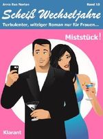 Miststück! Scheiß Wechseljahre, Band 10. Turbulenter, spritziger Liebesroman nur für Frauen... Cover des Buches Miststück! Scheiß Wechseljahre, Band 10. Turbulenter, spritziger Liebesroman nur für Frauen... (ISBN: 9783955730949)