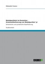 Modalpartikeln im Deutschen - Grammatikalisierung von Modalpartikel 'ja' Cover des Buches Modalpartikeln im Deutschen - Grammatikalisierung von Modalpartikel 'ja' (ISBN: 9783656200253)
