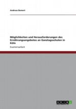 Möglichkeiten und Herausforderungen des Ernährungsangebotes an Ganztagsschulen in Köln Cover des Buches Möglichkeiten und Herausforderungen des Ernährungsangebotes an Ganztagsschulen in Köln (ISBN: 9783656170020)