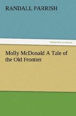 Molly McDonald A Tale of the Old Frontier Cover des Buches Molly McDonald A Tale of the Old Frontier (ISBN: 9783842485150)