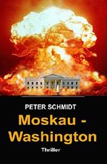 Moskau - Washington: Thriller Cover des Buches Moskau - Washington: Thriller (ISBN: B011YJXW0U)