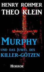 Murphy und das Juwel des Killer-Götzen (Dämonenjäger Murphy) Cover des Buches Murphy und das Juwel des Killer-Götzen (Dämonenjäger Murphy) (ISBN: B007IMY4HI)