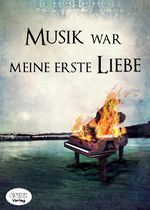 Musik war meine erste Liebe Cover des Buches Musik war meine erste Liebe (ISBN: 9783942312219)
