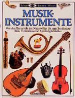 Musikinstrumente. Bau, Funktionsweise, Spielmöglichkeiten. Reihe: Sehen-Staunen-Wissen Cover des Buches Musikinstrumente. Bau, Funktionsweise, Spielmöglichkeiten. Reihe: Sehen-Staunen-Wissen (ISBN: 9783806744064)