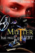 Mutter hat mich geliebt Cover des Buches Mutter hat mich geliebt (ISBN: B00VXGEJFM)