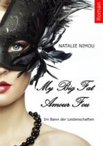 My Big Fat Amour Fou (My Big Fat Amour Fou - Im Bann der Leidenschaften) Cover des Buches My Big Fat Amour Fou (My Big Fat Amour Fou - Im Bann der Leidenschaften) (ISBN: B00E269UYA)