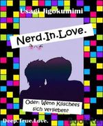 Nerd. In. Love.: Oder: Wenn Klischees sich verlieben... Cover des Buches Nerd. In. Love.: Oder: Wenn Klischees sich verlieben... (ISBN: 9783730978788)