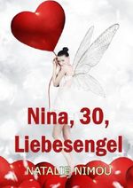 Nina, 30, Liebesengel - erotische Liebesgeschichte Cover des Buches Nina, 30, Liebesengel - erotische Liebesgeschichte (ISBN: B00H7K6FHI)