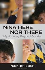 Nina Here Nor There: My Journey Beyond Gender by Krieger, Nick (2011) Cover des Buches Nina Here Nor There: My Journey Beyond Gender by Krieger, Nick (2011) (ISBN: B00CB24GFU)