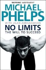 No Limits: The Will to Succeed by Phelps, Michael (2009) Cover des Buches No Limits: The Will to Succeed by Phelps, Michael (2009) (ISBN: B00DO8CUBC)