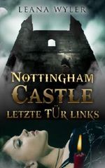 Nottingham Castle, letzte Tür links Cover des Buches Nottingham Castle, letzte Tür links (ISBN: B00FJ8NB68)