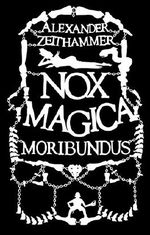 Nox Magica: Moribundus: (Buch 2 der Nox Magica Trilogie) Cover des Buches Nox Magica: Moribundus: (Buch 2 der Nox Magica Trilogie) (ISBN: B00M1TIP64)