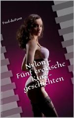 Nylon - Fünf erotische Kurzgeschichten Cover des Buches Nylon - Fünf erotische Kurzgeschichten (ISBN: B00GW40Y9K)