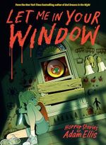 Let Me in Your Window (Horror Stories by Adam Ellis) Cover des Buches Let Me in Your Window (Horror Stories by Adam Ellis) (ISBN: 0050837479166)