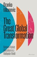 The Great Global Transformation: National Market Liberalism in a Multipolar World Cover des Buches The Great Global Transformation: National Market Liberalism in a Multipolar World (ISBN: 9780241678930)