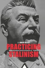Practicing Stalinism: Bolsheviks, Boyars, and the Persistence of Tradition Cover des Buches Practicing Stalinism: Bolsheviks, Boyars, and the Persistence of Tradition (ISBN: 9780300169294)