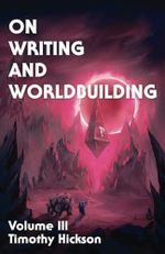 On Writing and Worldbuilding: Volume III Cover des Buches On Writing and Worldbuilding: Volume III (ISBN: 9780473694043)