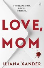 Love, Mom: Mothers Lie. Secrets Kill. A Twisted Psychological Thriller For Fans of Freida McFadden and Lisa Jewell Cover des Buches Love, Mom: Mothers Lie. Secrets Kill. A Twisted Psychological Thriller For Fans of Freida McFadden and Lisa Jewell (ISBN: 9781405983822)