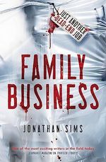 Family Business: A horror full of creeping dread from the mind behind Thirteen Storeys and The Magnus Archives Cover des Buches Family Business: A horror full of creeping dread from the mind behind Thirteen Storeys and The Magnus Archives (ISBN: 9781473228795)