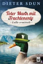 Toter Mann mit Trachtenente Cover des Buches Toter Mann mit Trachtenente (ISBN: 9781503900295)