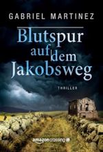 Blutspur auf dem Jakobsweg Cover des Buches Blutspur auf dem Jakobsweg (ISBN: 9781503933149)