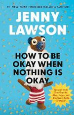 How to Be Okay When Nothing is Okay: The Tools and Tricks That Kept Me Alive, Happy, and Creative in Spite of Myself Cover des Buches How to Be Okay When Nothing is Okay: The Tools and Tricks That Kept Me Alive, Happy, and Creative in Spite of Myself (ISBN: 9781529939736)