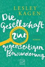 Die Gesellschaft zur gegenseitigen Bewunderung Cover des Buches Die Gesellschaft zur gegenseitigen Bewunderung (ISBN: 9781542046930)