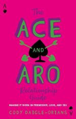 The Ace and Aro Relationship Guide: Making It Work in Friendship, Love, and Sex Cover des Buches The Ace and Aro Relationship Guide: Making It Work in Friendship, Love, and Sex (ISBN: 9781839977343)
