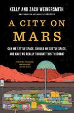 A City on Mars: Can we settle space, should we settle space, and have we really thought this through? Cover des Buches A City on Mars: Can we settle space, should we settle space, and have we really thought this through? (ISBN: 9781984881724)