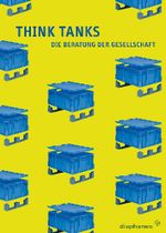 Think Tanks: Die Beratung der Gesellschaft Cover des Buches Think Tanks: Die Beratung der Gesellschaft (ISBN: 9783037340868)