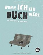 Wenn ich ein Buch wäre... Cover des Buches Wenn ich ein Buch wäre... (ISBN: 9783038761044)