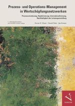 Prozess- und Operations-Management in Wertschöpfungsnetzwerken: Prozessorientierung, Digitalisierung, Internationalisierung, Nachhaltigkeit der Leistungserstellung Cover des Buches Prozess- und Operations-Management in Wertschöpfungsnetzwerken: Prozessorientierung, Digitalisierung, Internationalisierung, Nachhaltigkeit der Leistungserstellung (ISBN: 9783039093557)