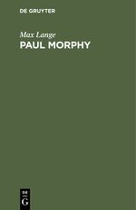 Paul Morphy Cover des Buches Paul Morphy (ISBN: 9783112355367)
