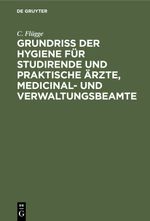 Grundriss der Hygiene für Studirende und praktische Ärzte, medicinal- und Verwaltungsbeamte Cover des Buches Grundriss der Hygiene für Studirende und praktische Ärzte, medicinal- und Verwaltungsbeamte (ISBN: 9783112366523)