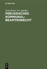 Preußisches Kommunalbeamtenrecht Cover des Buches Preußisches Kommunalbeamtenrecht (ISBN: 9783112398425)