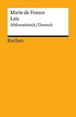 Lais. Guigemar - Bisclavret - Lanval - Yonec - Laüstic - Chievrefoil. Altfranzösisch/Deutsch: Marie de France – Übersetzung und Erläuterungen (Reclams Universal-Bibliothek) Cover des Buches Lais. Guigemar - Bisclavret - Lanval - Yonec - Laüstic - Chievrefoil. Altfranzösisch/Deutsch: Marie de France – Übersetzung und Erläuterungen (Reclams Universal-Bibliothek) (ISBN: 9783150191828)