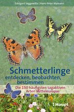 Schmetterlinge entdecken, beobachten, bestimmen Cover des Buches Schmetterlinge entdecken, beobachten, bestimmen (ISBN: 9783258078915)