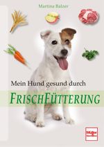 Mein Hund gesund durch Frischfütterung Cover des Buches Mein Hund gesund durch Frischfütterung (ISBN: 9783275019137)